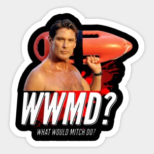 Baywatch What Would Mitch Do David Hasselhof - jatery #4481 Sticker